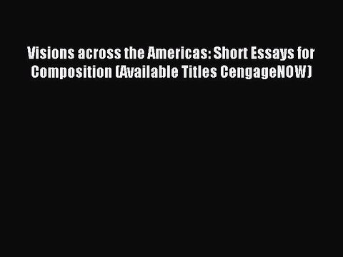 Read Visions across the Americas: Short Essays for Composition (Available Titles CengageNOW)