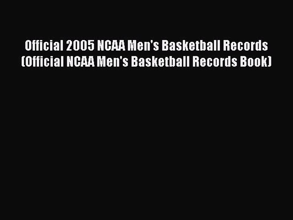 READ book Official 2005 NCAA Men's Basketball Records (Official NCAA Men's Basketball Records