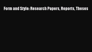 Read Form and Style: Research Papers Reports Theses Ebook Free