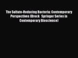 Read The Sulfate-Reducing Bacteria: Contemporary Perspectives (Brock   Springer Series in Contemporary