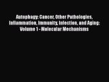Read Autophagy: Cancer Other Pathologies Inflammation Immunity Infection and Aging: Volume
