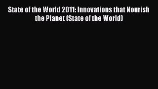Read Books State of the World 2011: Innovations that Nourish the Planet (State of the World)