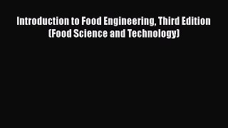 Read Books Introduction to Food Engineering Third Edition (Food Science and Technology) ebook