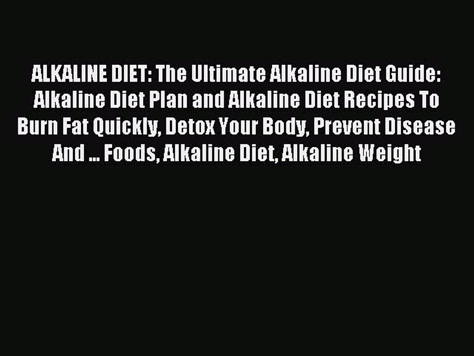 READ FREE E-books ALKALINE DIET: The Ultimate Alkaline Diet Guide: Alkaline Diet Plan and Alkaline