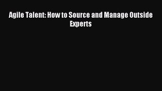 [Download] Agile Talent: How to Source and Manage Outside Experts Ebook Free