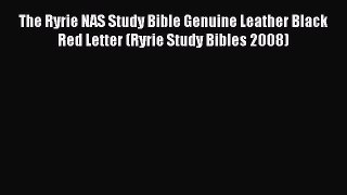 [Download] The Ryrie NAS Study Bible Genuine Leather Black Red Letter (Ryrie Study Bibles 2008)