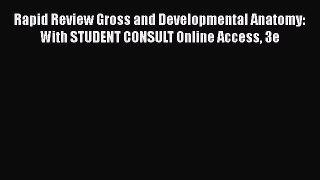 Read Rapid Review Gross and Developmental Anatomy: With STUDENT CONSULT Online Access 3e Ebook
