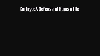 Read Embryo: A Defense of Human Life Ebook Free