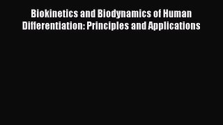 Download Biokinetics and Biodynamics of Human Differentiation: Principles and Applications