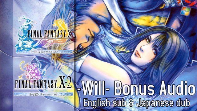 Final Fantasy X │ X-2 【PC】 -Will- Bonus Audio 「Japanese dub │ English Sub」