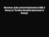 Download Meselson Stahl and the Replication of DNA: A History of 'The Most Beautiful Experiment