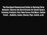 Read Books The Backyard Homestead Guide to Raising Farm Animals: Choose the Best Breeds for