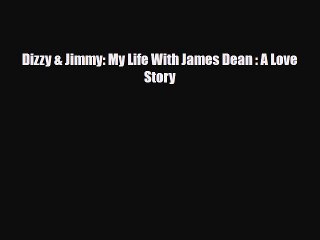 [PDF] Dizzy & Jimmy: My Life With James Dean : A Love Story Read Online