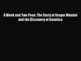 Download A Monk and Two Peas: The Story of Gregor Mendel and the Discovery of Genetics Ebook