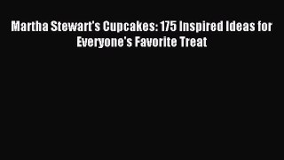 Read Martha Stewart's Cupcakes: 175 Inspired Ideas for Everyone's Favorite Treat Ebook Free