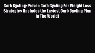 READ FREE E-books Carb Cycling: Proven Carb Cycling For Weight Loss Strategies (Includes the
