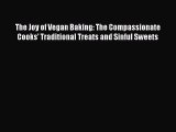 Read The Joy of Vegan Baking: The Compassionate Cooks' Traditional Treats and Sinful Sweets