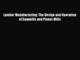 Download Books Lumber Manufacturing: The Design and Operation of Sawmills and Planer Mills