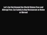 READ FREE E-books Let's Eat Out Around the World Gluten Free and Allergy Free: Eat Safely in