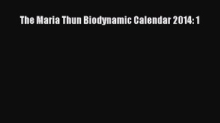 Read Books The Maria Thun Biodynamic Calendar 2014: 1 ebook textbooks