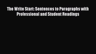 Download The Write Start: Sentences to Paragraphs with Professional and Student Readings Ebook
