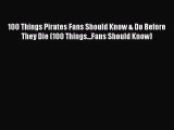 READ book 100 Things Pirates Fans Should Know & Do Before They Die (100 Things...Fans Should
