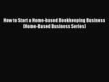 [Download] How to Start a Home-based Bookkeeping Business (Home-Based Business Series) Ebook