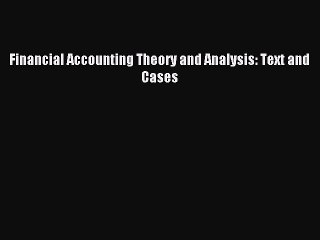 [Download] Financial Accounting Theory and Analysis: Text and Cases Ebook Free