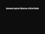 Download Informal Logical Fallacies: A Brief Guide Ebook Online