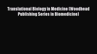 Read Translational Biology in Medicine (Woodhead Publishing Series in Biomedicine) Ebook Free