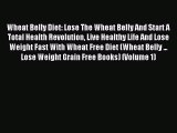READ book Wheat Belly Diet: Lose The Wheat Belly And Start A Total Health Revolution Live