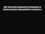Read Next Generation Sequencing Technologies in Medical Genetics (SpringerBriefs in Genetics)