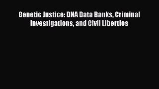 Download Genetic Justice: DNA Data Banks Criminal Investigations and Civil Liberties Ebook