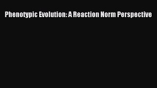 Read Phenotypic Evolution: A Reaction Norm Perspective PDF Free