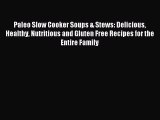 READ FREE E-books Paleo Slow Cooker Soups & Stews: Delicious Healthy Nutritious and Gluten