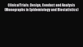 Read ClinicalTrials: Design Conduct and Analysis (Monographs in Epidemiology and Biostatistics)