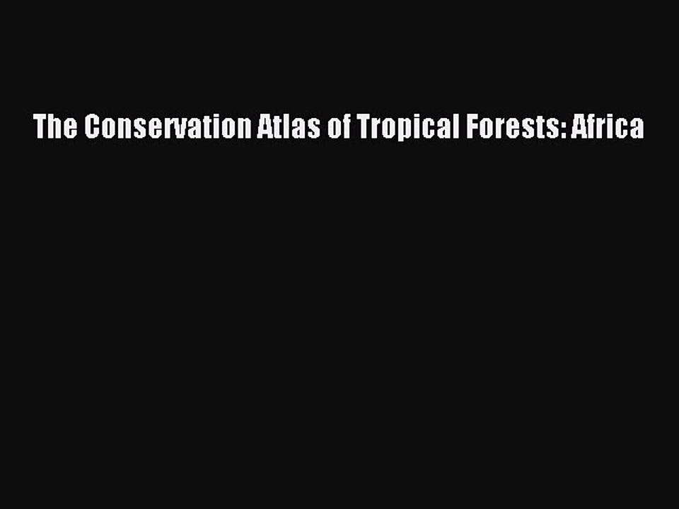 Read Books The Conservation Atlas of Tropical Forests: Africa ebook textbooks