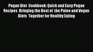 FREE EBOOK ONLINE Pegan Diet  Cookbook: Quick and Easy Pegan Recipes  Bringing the Best of