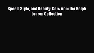 [PDF] Speed Style and Beauty: Cars from the Ralph Lauren Collection [Read] Full Ebook