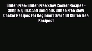 READ FREE E-books Gluten Free: Gluten Free Slow Cooker Recipes - Simple Quick And Delicious