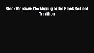 Read Black Marxism: The Making of the Black Radical Tradition PDF Online