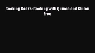 READ book Cooking Books: Cooking with Quinoa and Gluten Free Free Online