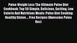 READ FREE E-books Paleo Weight Loss The Ultimate Paleo Diet Cookbook: Top 50 Simple Delicious