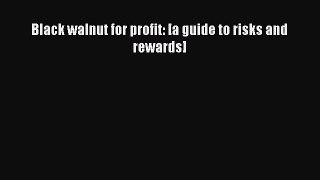 Read Books Black walnut for profit: [a guide to risks and rewards] E-Book Free