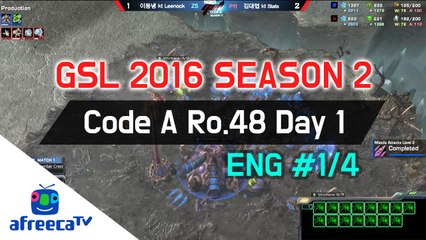[GSL 2016 Season 2] Code A Ro.48 Day 2 in AfreecaTV (ENG) #1/4