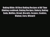 Read Baking Bible: 80 Best Baking Recipes of All Time (Baking cookbook Baking Recipes Bakery