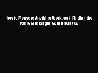 [Download] How to Measure Anything Workbook: Finding the Value of Intangibles in Business Ebook