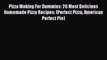 Download Pizza Making For Dummies: 20 Most Delicious Homemade Pizza Recipes: (Perfect Pizza