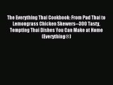 Read The Everything Thai Cookbook: From Pad Thai to Lemongrass Chicken Skewers--300 Tasty Tempting