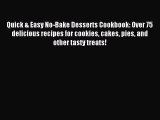 Read Quick & Easy No-Bake Desserts Cookbook: Over 75 delicious recipes for cookies cakes pies